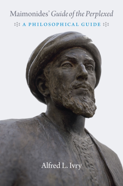 Maimonides’ "Guide of the Perplexed": A Philosophical Guide