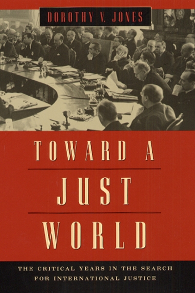 Toward a Just World: The Critical Years in the Search for International Justice