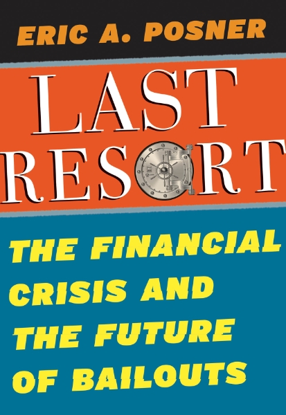 Last Resort: The Financial Crisis and the Future of Bailouts
