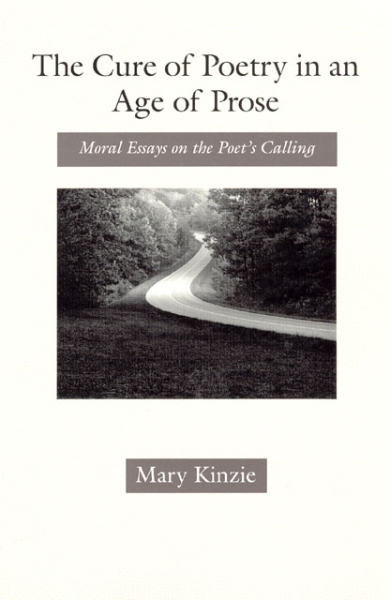 The Cure of Poetry in an Age of Prose: Moral Essays on the Poet’s Calling