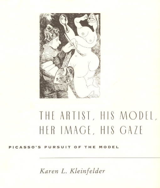 The Artist, His Model, Her Image, His Gaze: Picasso’s Pursuit of the Model