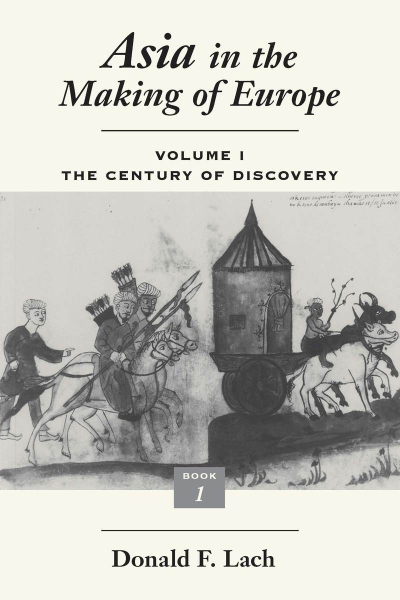 Asia in the Making of Europe, Volume I: The Century of Discovery. Book 1.