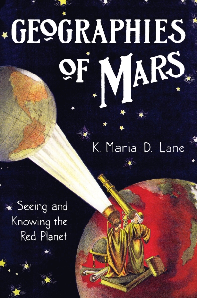 Geographies of Mars: Seeing and Knowing the Red Planet