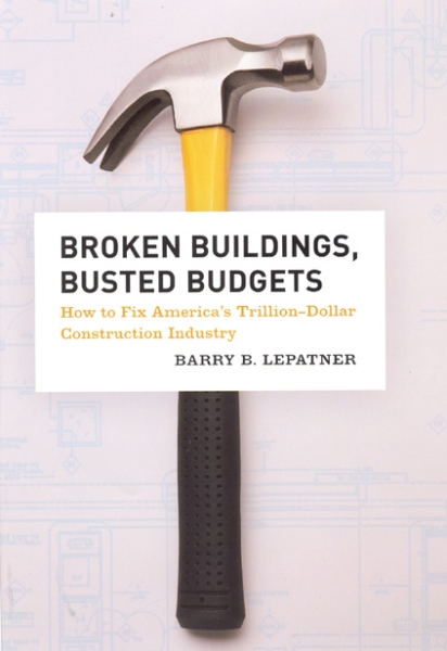 Broken Buildings, Busted Budgets: How to Fix America’s Trillion-Dollar Construction Industry