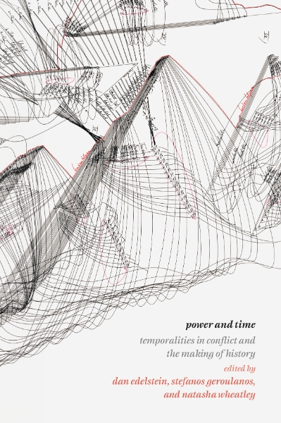 Power and Time: Temporalities in Conflict and the Making of History