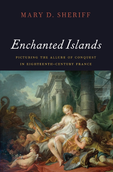 Enchanted Islands: Picturing the Allure of Conquest in Eighteenth-Century France