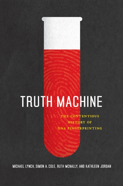 Truth Machine: The Contentious History of DNA Fingerprinting