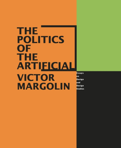 The Politics of the Artificial: Essays on Design and Design Studies