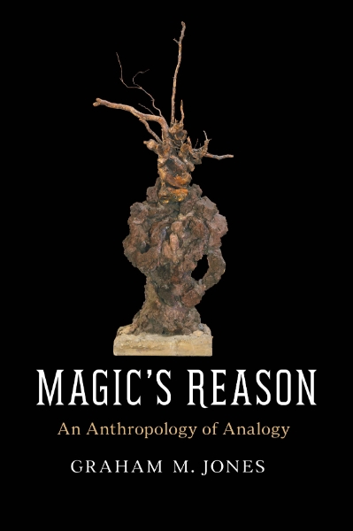 Magic’s Reason: An Anthropology of Analogy