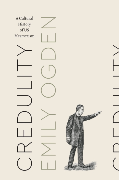 Credulity: A Cultural History of US Mesmerism