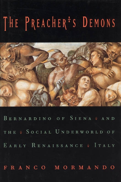 The Preacher’s Demons: Bernardino of Siena and the Social Underworld of Early Renaissance Italy