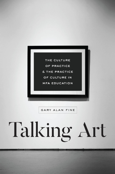 Talking Art: The Culture of Practice and the Practice of Culture in MFA Education