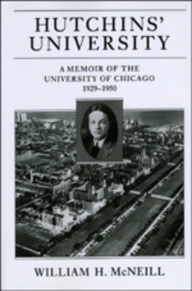 Hutchins’ University: A Memoir of the University of Chicago, 1929-1950