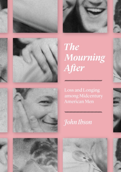 The Mourning After: Loss and Longing among Midcentury American Men