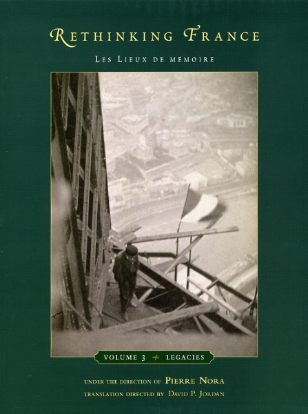 Rethinking France: Les Lieux de mémoire, Volume 3: Legacies