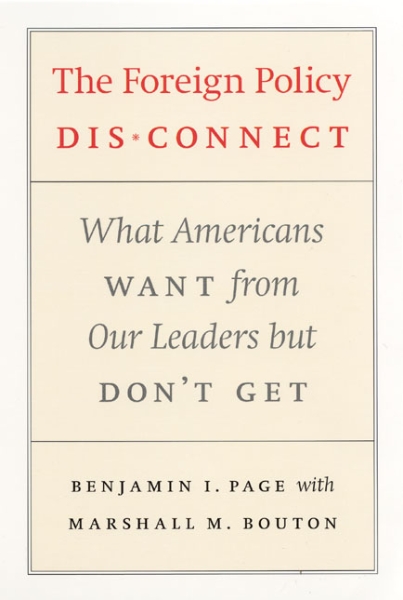 The Foreign Policy Disconnect: What Americans Want from Our Leaders but Don’t Get