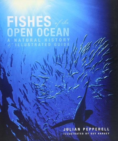 Fishes of the Open Ocean: A Natural History and Illustrated Guide