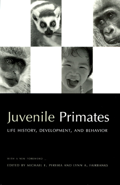 Juvenile Primates: Life History, Development and Behavior, with a new Foreword