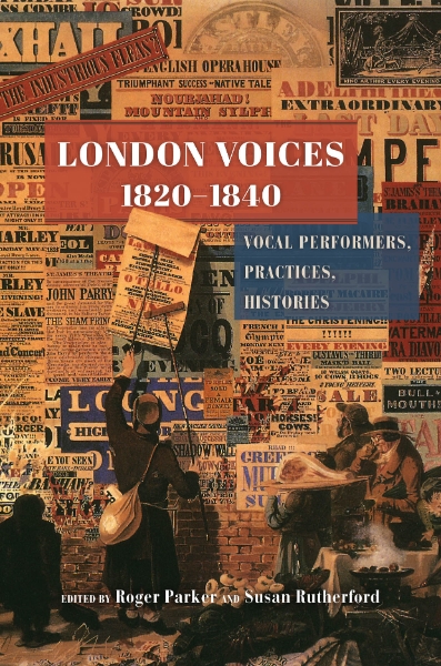 London Voices, 1820–1840: Vocal Performers, Practices, Histories