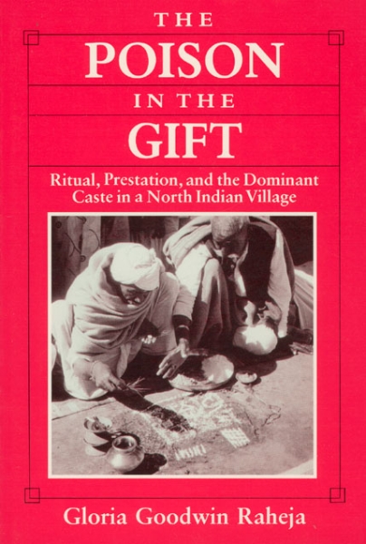 The Poison in the Gift: Ritual, Prestation, and the Dominant Caste in a North Indian Village