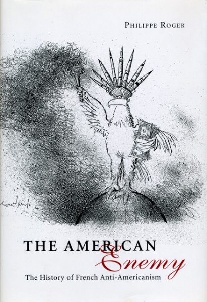 The American Enemy: The History of French Anti-Americanism