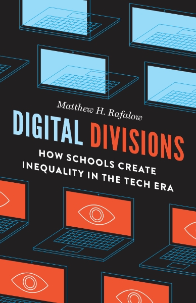 Digital Divisions: How Schools Create Inequality in the Tech Era