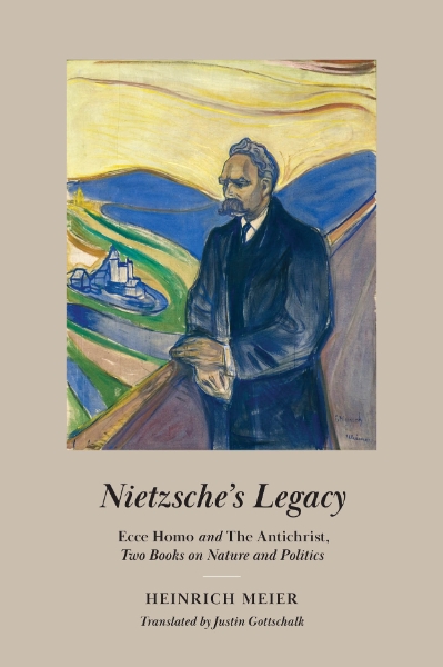 Nietzsche’s Legacy: "Ecce Homo" and "The Antichrist," Two Books on Nature and Politics