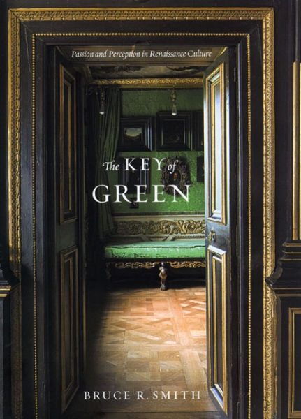 The Key of Green: Passion and Perception in Renaissance Culture