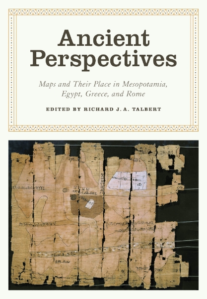 Ancient Perspectives: Maps and Their Place in Mesopotamia, Egypt, Greece, and Rome