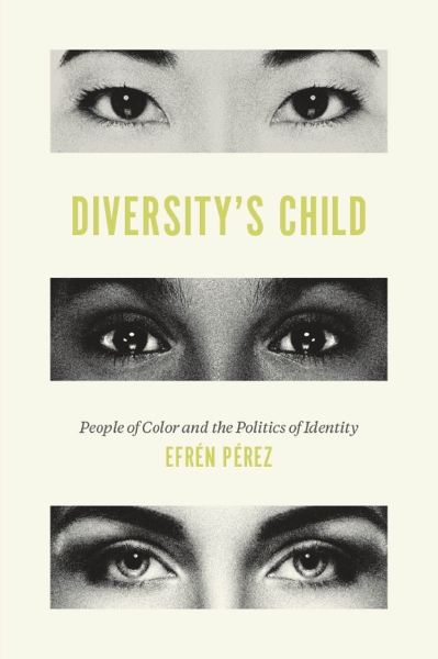 Diversity’s Child: People of Color and the Politics of Identity