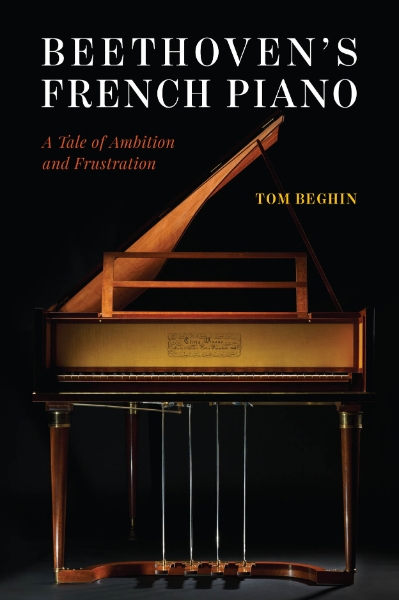 Beethoven’s French Piano: A Tale of Ambition and Frustration