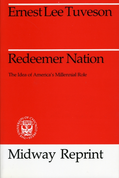 Redeemer Nation: The Idea of America’s Millennial Role