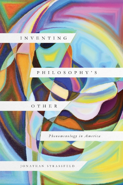 Inventing Philosophy’s Other: Phenomenology in America