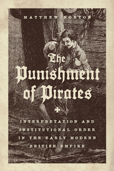 The Punishment of Pirates: Interpretation and Institutional Order in the Early Modern British Empire