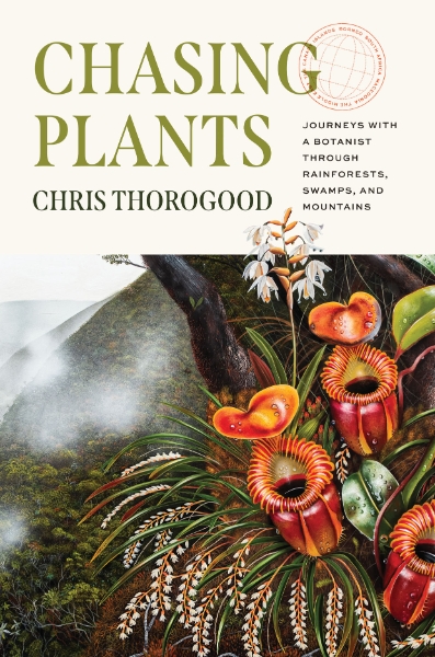 Chasing Plants: Journeys with a Botanist through Rainforests, Swamps, and Mountains