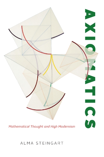 Axiomatics: Mathematical Thought and High Modernism