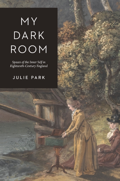 My Dark Room: Spaces of the Inner Self in Eighteenth-Century England