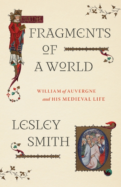 Fragments of a World: William of Auvergne and His Medieval Life