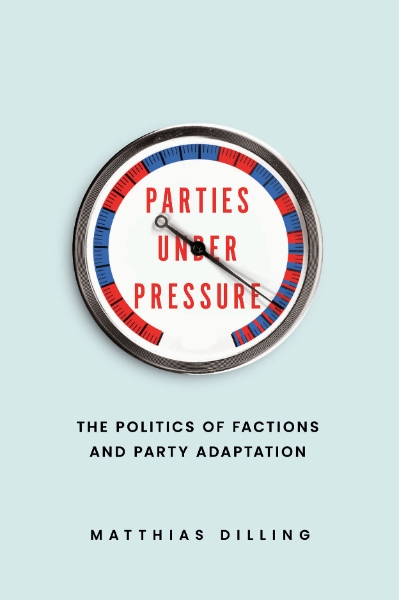 Parties under Pressure: The Politics of Factions and Party Adaptation