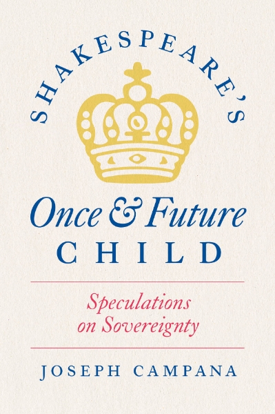 Shakespeare’s Once and Future Child: Speculations on Sovereignty