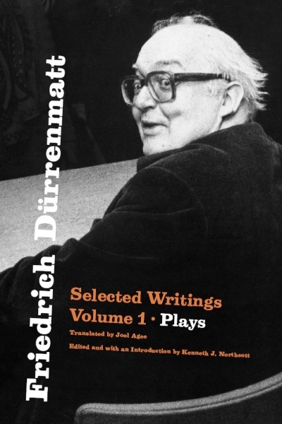 Friedrich Dürrenmatt: Selected Writings, Volume 1, Plays