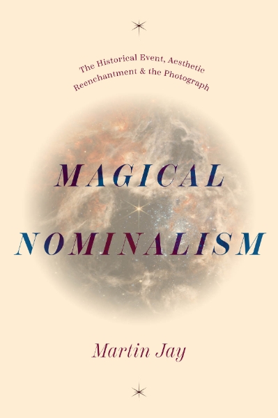 Magical Nominalism: The Historical Event, Aesthetic Reenchantment, and the Photograph