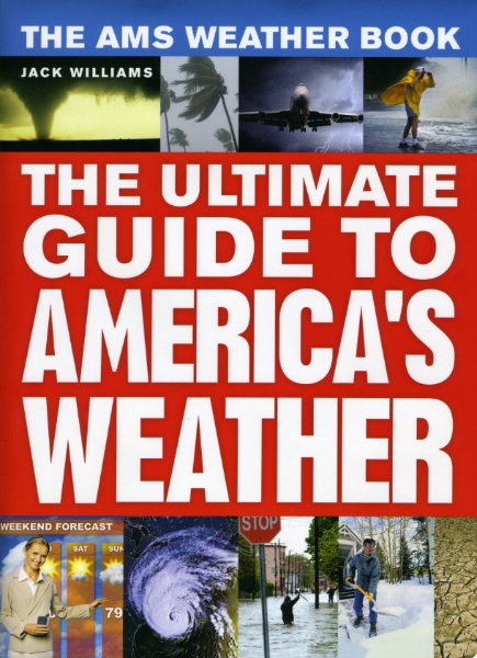 The AMS Weather Book: The Ultimate Guide to America’s Weather