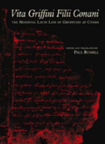Vita Griffini Filii Conani: The Medieval Latin Life of Gruffudd ap Cynan