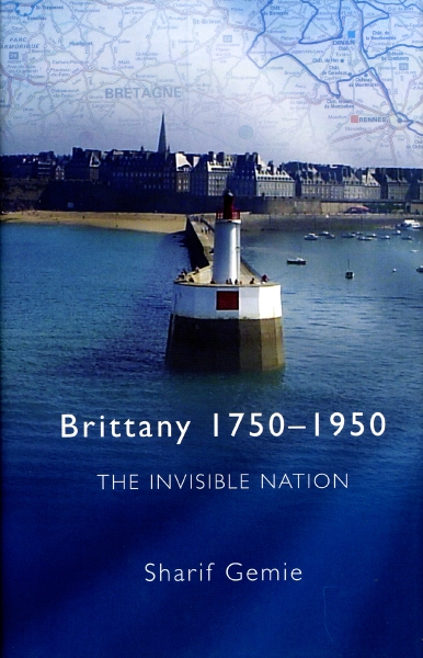 Brittany, 1750-1950: The Invisible Nation