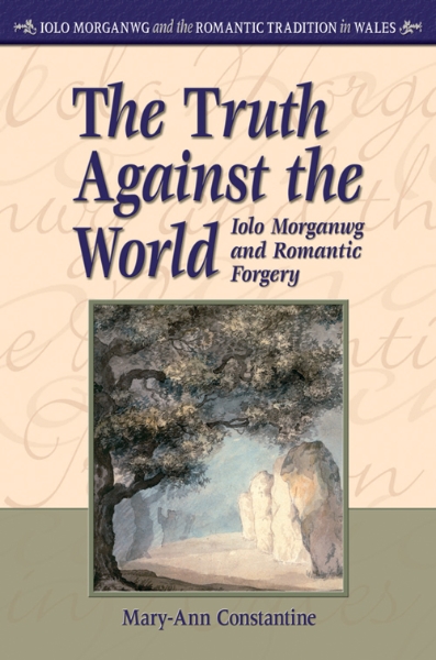 The Truth Against the World: Iolo Morganwg and Romantic Forgery