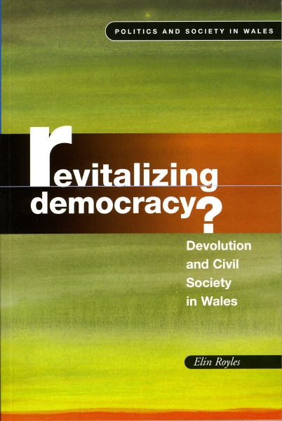 Revitalizing Democracy?: Devolution and Civil Society in Wales