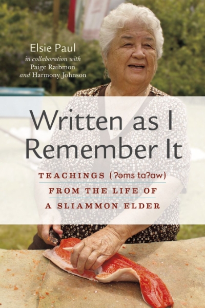 Written as I Remember It: Teachings (??ms t???w) from the Life of a Sliammon Elder
