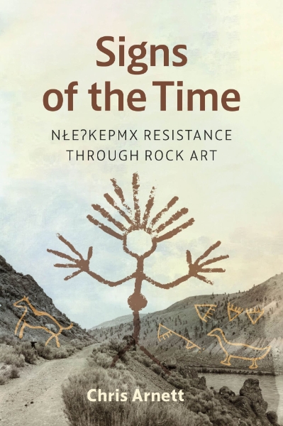 Signs of the Time: Nlaka’pamux Resistance through Rock Art