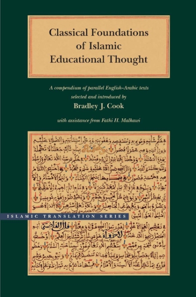 Classical Foundations of Islamic Educational Thought: A Compendium of Parallel English-Arabic Texts